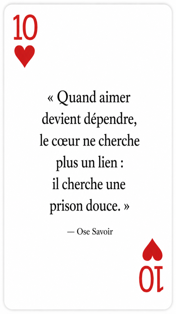 Dépendance affective
Liberté intérieure
Est-ce que ce lien me rend plus libre ou plus prisonnier ?