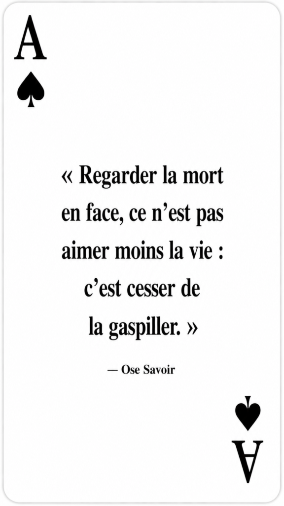 Oublier la finitude
Mort / sens de la vie
Si mon temps est limité, qu’est-ce qui mérite vraiment ma vie ?
